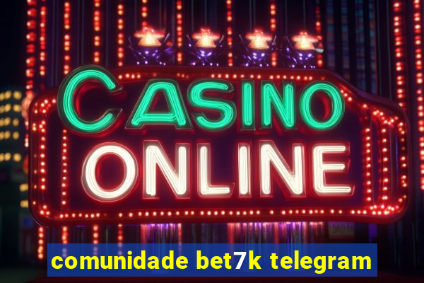 comunidade bet7k telegram