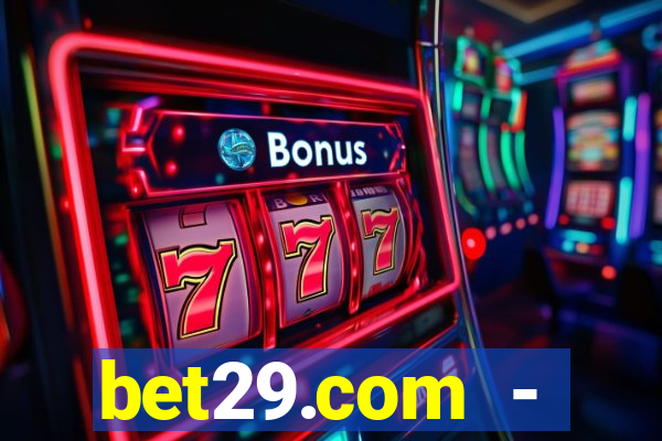 bet29.com - caça-níqueis online cassino