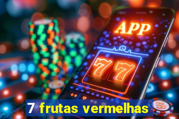 7 frutas vermelhas