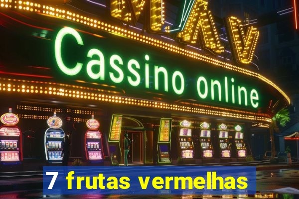 7 frutas vermelhas