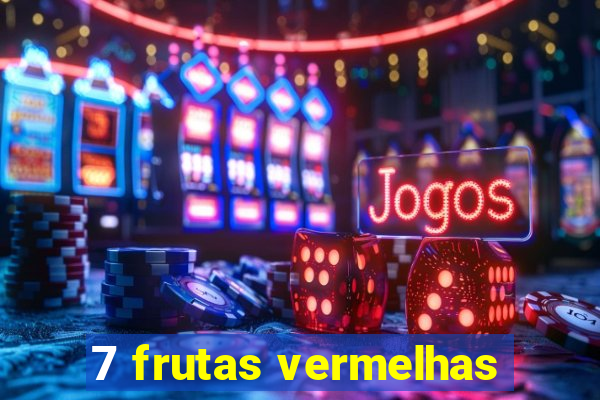 7 frutas vermelhas