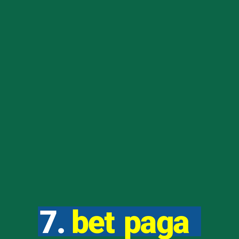 7. bet paga