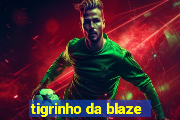 tigrinho da blaze