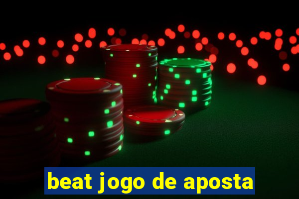 beat jogo de aposta