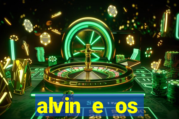 alvin e os esquilos 3 filme completo dublado