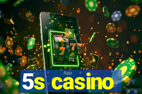 5s casino