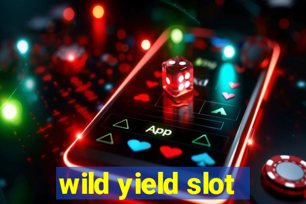 wild yield slot