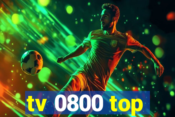 tv 0800 top