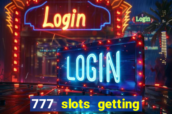 777 slots getting crazy casino