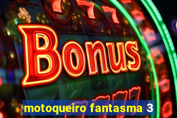 motoqueiro fantasma 3