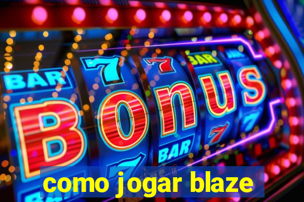 como jogar blaze