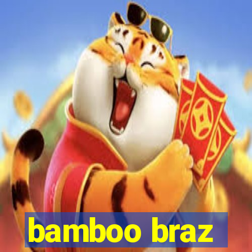 bamboo braz