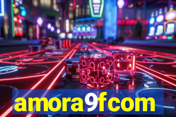 amora9fcom