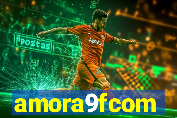 amora9fcom