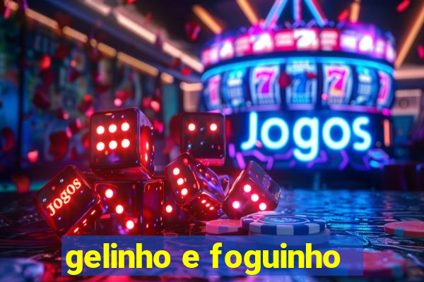 gelinho e foguinho