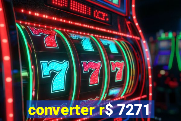 converter r$ 7271