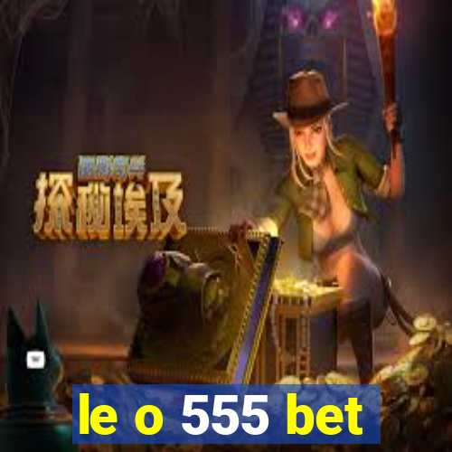 le o 555 bet