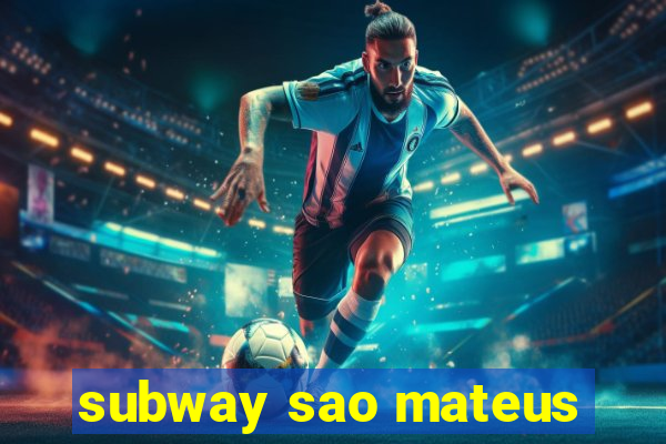 subway sao mateus