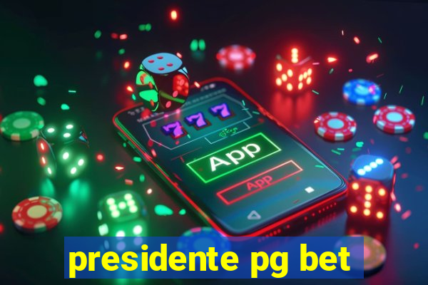 presidente pg bet