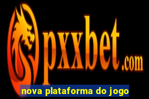 nova plataforma do jogo