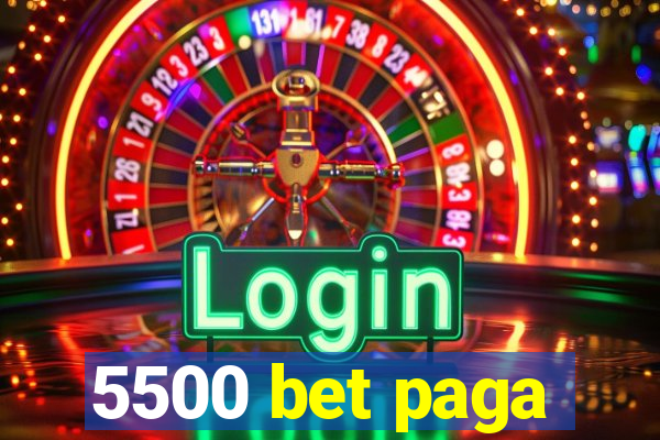 5500 bet paga