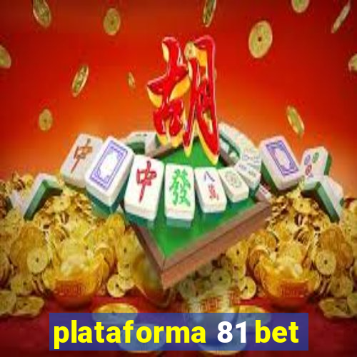 plataforma 81 bet