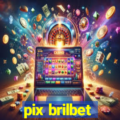 pix brilbet