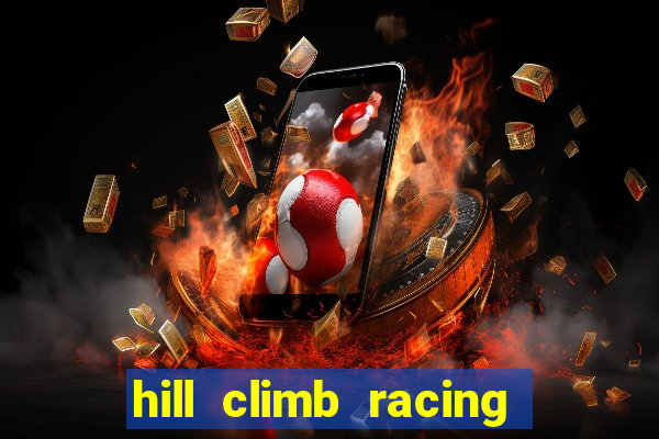 hill climb racing 2 dinheiro infinito