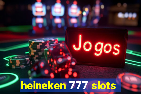 heineken 777 slots