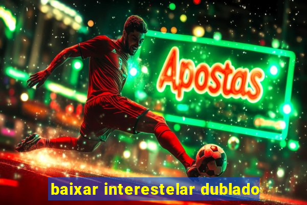 baixar interestelar dublado