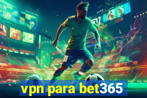 vpn para bet365