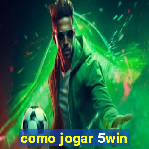 como jogar 5win