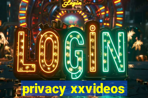 privacy xxvideos