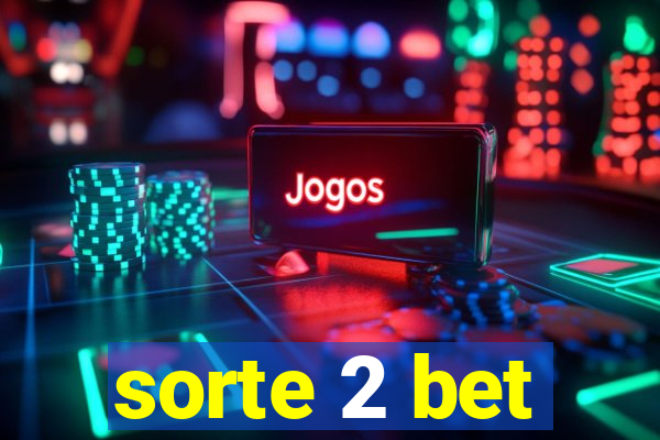 sorte 2 bet