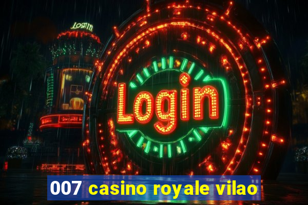 007 casino royale vilao