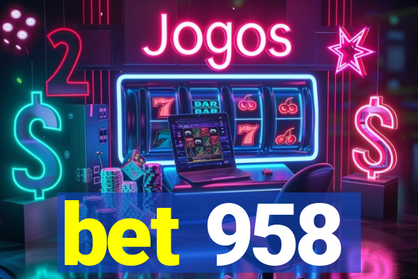 bet 958