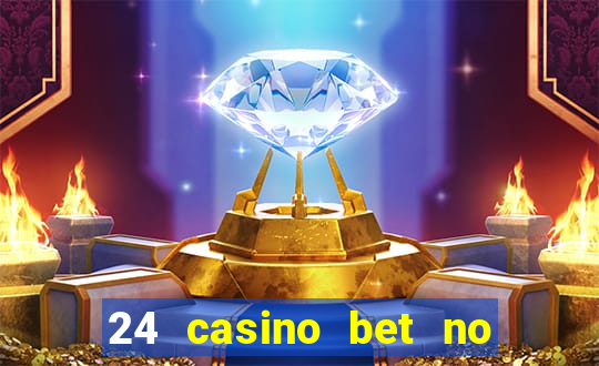 24 casino bet no deposit bonus