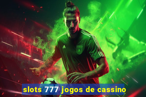 slots 777 jogos de cassino