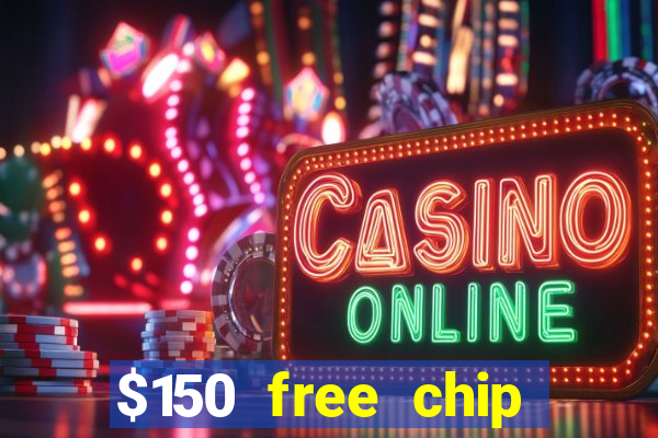 $150 free chip casinos 2021