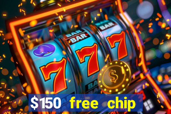 $150 free chip casinos 2021