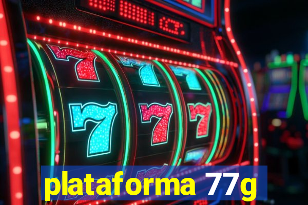 plataforma 77g