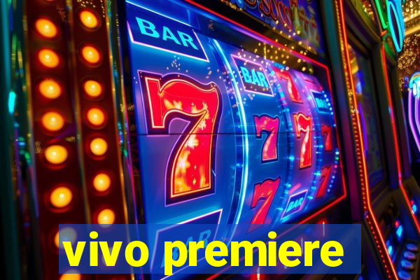 vivo premiere