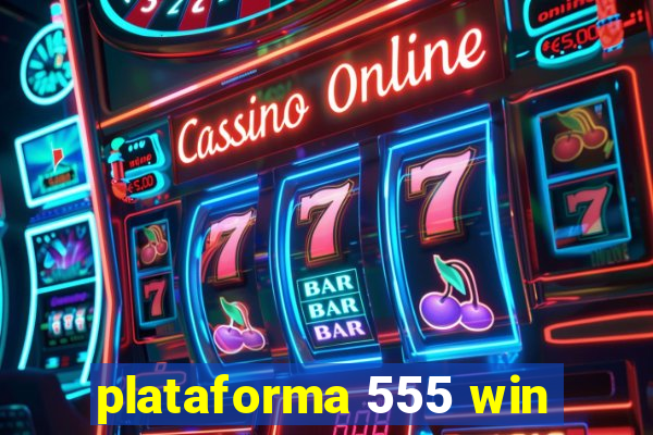 plataforma 555 win