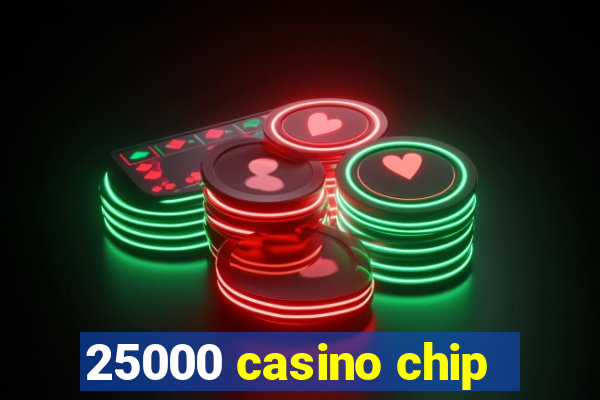 25000 casino chip