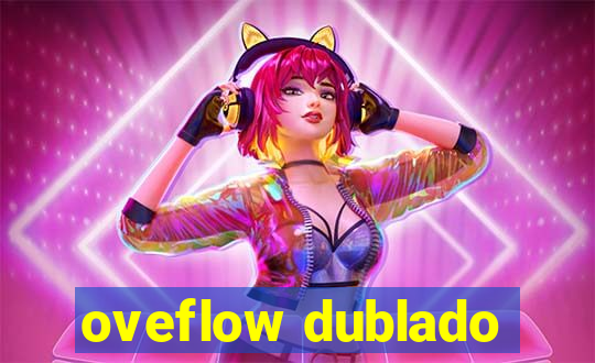 oveflow dublado