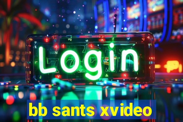 bb sants xvideo