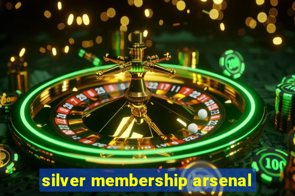 silver membership arsenal