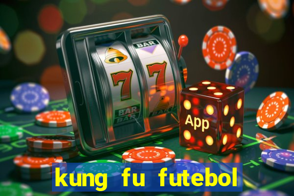 kung fu futebol clube dublado online