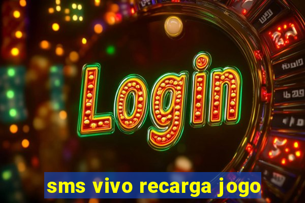 sms vivo recarga jogo