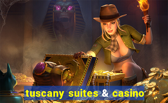 tuscany suites & casino